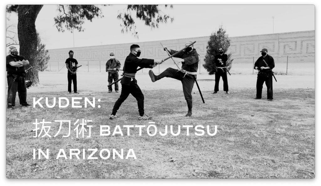 Bujinkan Kuden: 抜刀術 Battōjutsu in Arizona